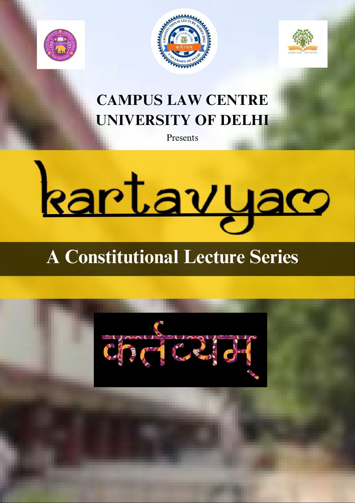 Campus law Centre, University of Delhi presents Kartavyam: A constitution Lecture Series