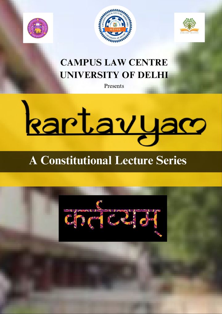 Campus law Centre, University of Delhi presents Kartavyam: A constitution Lecture Series